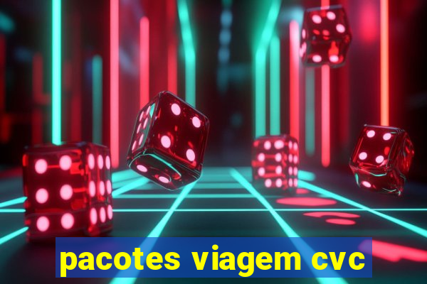 pacotes viagem cvc